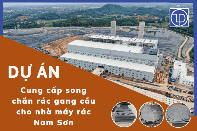 Dự án cung cấp song chắn rác gang cầu cho nhà máy rác Nam Sơn